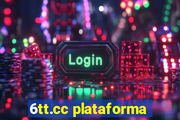 6tt.cc plataforma